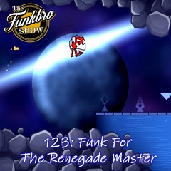 The FunkBro Show RadioactiveFM 123: Funk For The Renegade Master