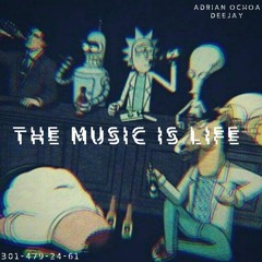 THE MUSIC IS LIFE-(ADRIAN_OCHOA_DJ)