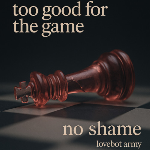 Too Good For The Game