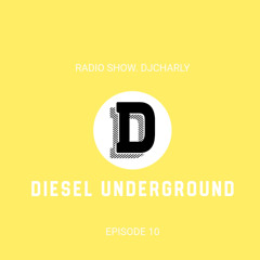 Episode 10. DIESEL UNDERGROUND. DJCHARLY