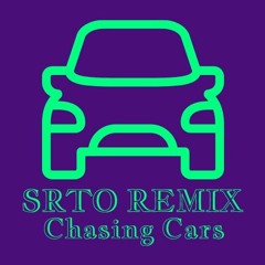 Snow Patrol - Chasing Cars (SRTO REMIX)