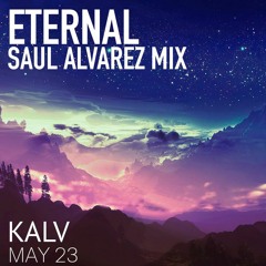 Eternal - Kalv - Saul Alvarez Mix - May 2023