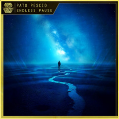 Pato Pescio - Endless Pause [TRIP and dream]
