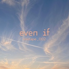 Even If Mixtape _ 002