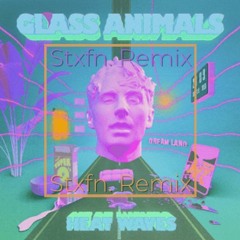 Glass Animals - Heat Waves (Stxfn. Remix)