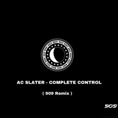 AC Slater - Complete Control ( 909 Remix )