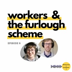 EP6 Workers & the furlough scheme