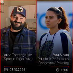 Esra Aksun – Arda Topaloğlu ile Sporun Diğer Yüzü