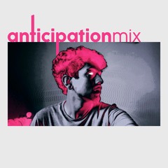 Anticipation Mix (melodic house and techno)