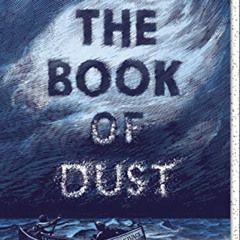 [Get] KINDLE 📗 The Book of Dust: La Belle Sauvage (Book of Dust, Volume 1) by  Phili