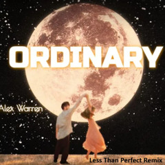 Alex Warren - Ordinary (Less Than Perfect Bootleg)