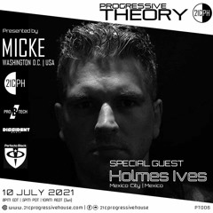 Progressive Theory with Micke | Special Guest Holmes Ives | 006