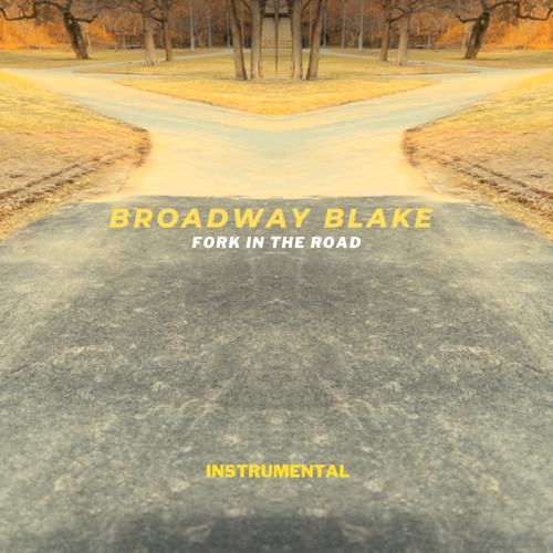 Stream Fork In The Road (Instrumental) by Broadway Blake Listen