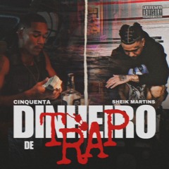 ''DINHEIRO DE TRAP'' CINQUENTA & SHEIK MARTINS