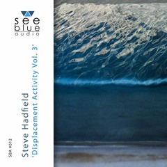 'Displacement Activity Vol. 3' (preview) – Steve Hadfield (See Blue Audio SBA #012)