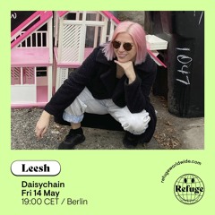 Leesh - Refuge Worldwide x Daisychain | 003