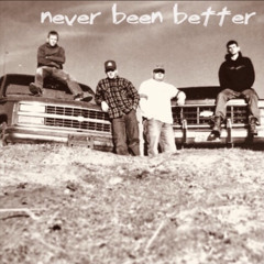 Never Been Better