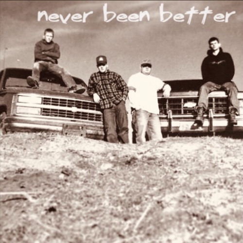 Never Been Better