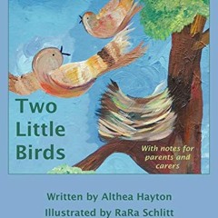[View] KINDLE 📗 Two Little Birds by  Althea Hayton &  Rara Schlitt [EPUB KINDLE PDF