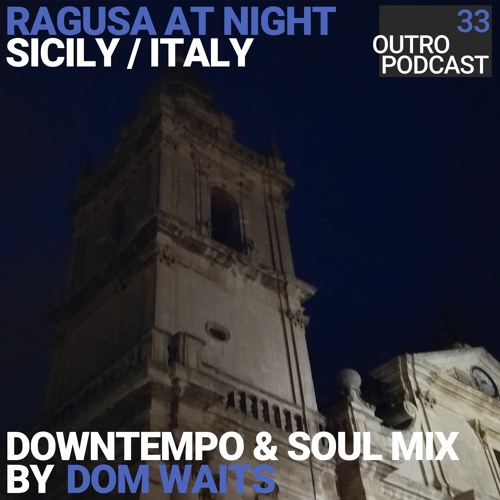 33: Dom Waits | Downtempo & Soul | Ragusa At Night