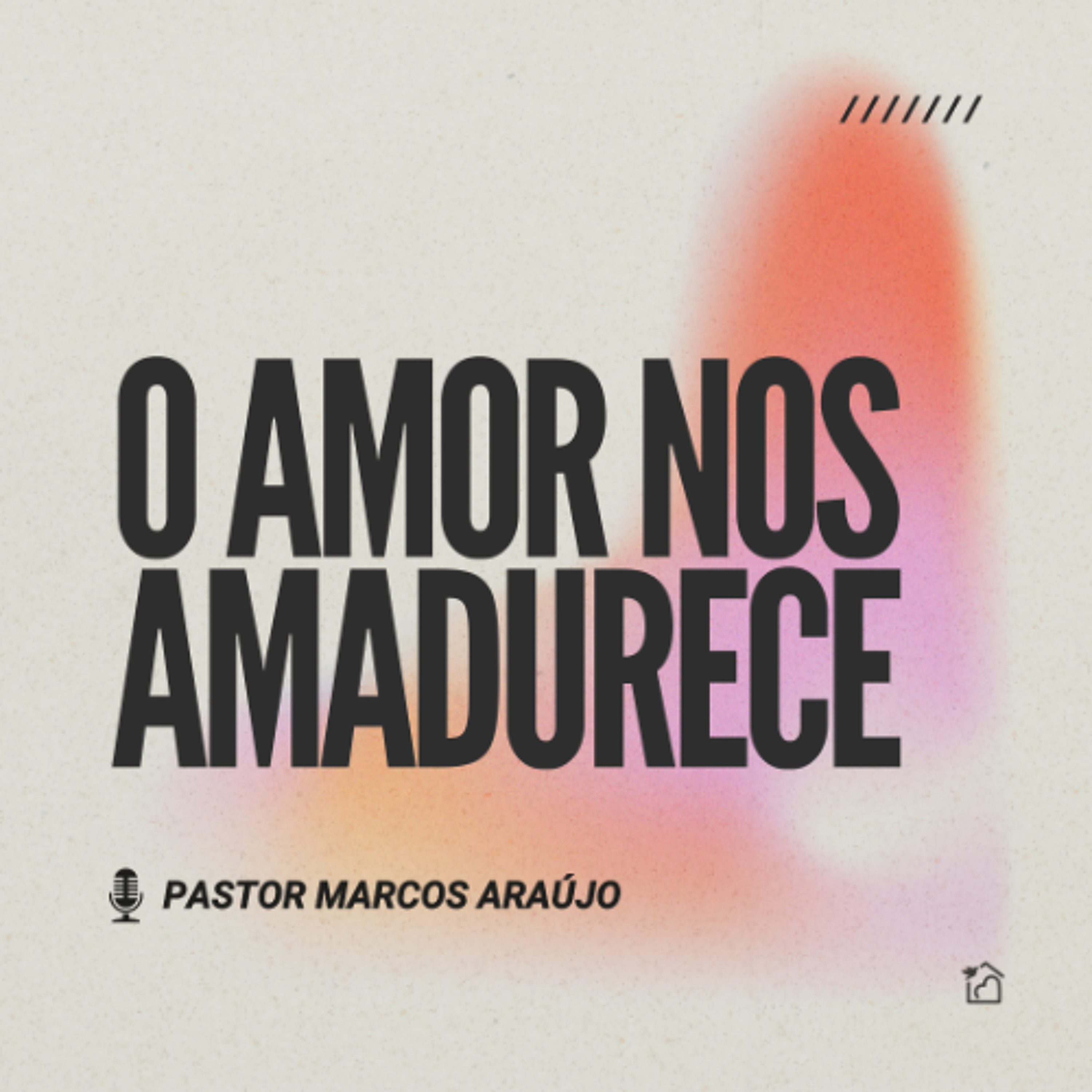 O Amor nos amadurece - Pastor Marcos Araújo 23/02/2025 episode artwork
