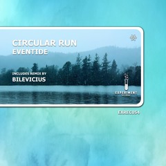 Circular Run - Eventide (Original Mix)