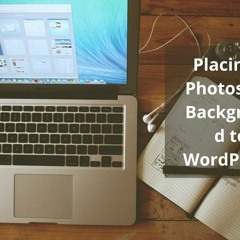 PLACING A PHOTOSHOP BACKGROUND TO WORDPRESS