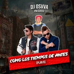 COMO LOS TIEMPOS DE ANTES - (Mix Plan B) PROD. BY DJ OSVVA (2020)