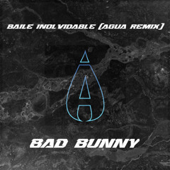 Bad Bunny - BALIE INoLVIDABLE (Agua Remix)