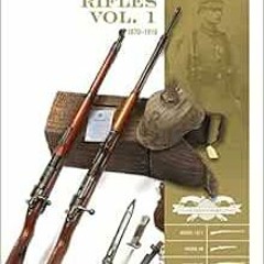 [Download] PDF 💞 Mauser Rifles, Vol. 1: 1870–1918 (Classic Guns of the World) by Luc