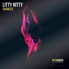 Litty Ritty - Chances (Extended Mix) [OUT NOW - Links in Description]