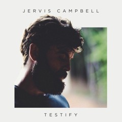 Jervis Campbell - Testify.mp3
