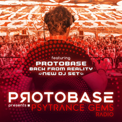 Protobase - Psytrance Gems Radio 005 • Mix by Protobase - Back From Reality