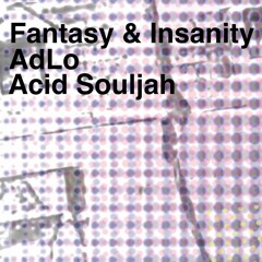 fantasy & insanity (feat. acid souljah) [prod. tadeo hill]