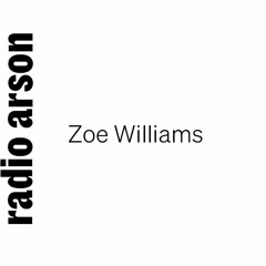 Radio Arson - Zoe Williams, artiste [ENG]
