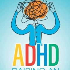 Download ⚡️ (PDF) ADHD Raising an Explosive Child Step by Step Guide on Positive Parenting Kids