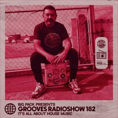 Big Pack presents Grooves Radioshow 182