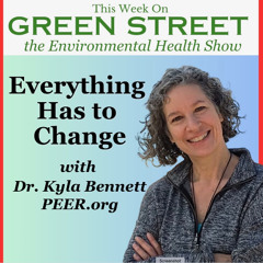 Everything Has to Change with Dr. Kyla Bennett of PEER.org