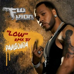 LOW (PAUL GOUDA REMIX)