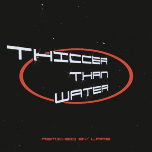 THICCER THAN WATER
