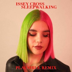 iSSEY CROSS - SLEEPWALKiNG [PLAUSiBLE REMiX]