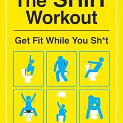 [Free] PDF 🖋️ The SHIIT Workout: Get Fit While You Sh*t by  Jim Squits KINDLE PDF EB