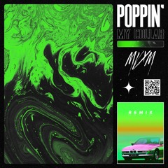 Poppin' My Collar (mvxm remix)