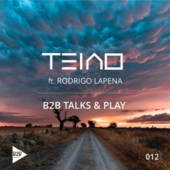 SET B2B TALKS & PLAY 012 - TEIAO FEAT RODRIGO LAPENA [Progressive House DJ Mix]