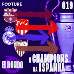 El Rondo #19 | A Champions na Espanha