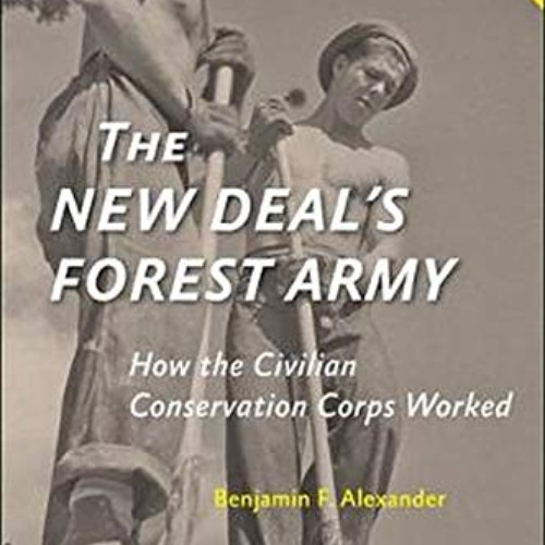 VIEW EBOOK 📙 The New Deal's Forest Army: How the Civilian Conservation Corps Worked