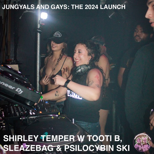 THE 2024 LAUNCH - SHIRLEY TEMPER W TOOTI B, SLEAZEBAG & PSILOCYBINSKI