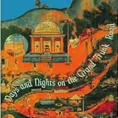 READ KINDLE ✉️ Days and Nights on the Grand Trunk Road: Calcutta to Khyber by Weller