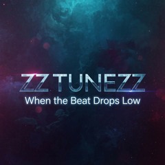 When the Beat Drops Low
