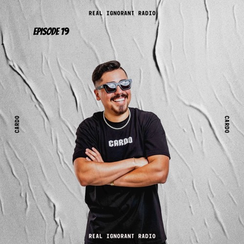 Real Ignorant Radio - Episode 19 With CARDO